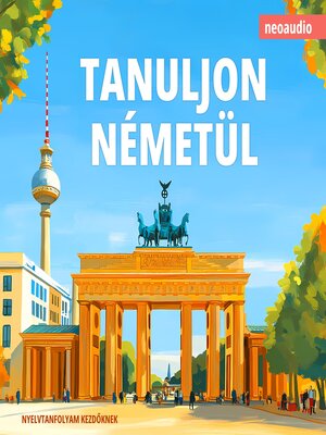 cover image of Nyelvtanfolyamok kezdőknek, Tanuljon németül (Teljes)